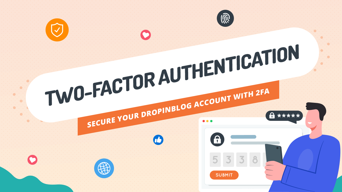 Two-Factor Authentication: Secure Your DropInBlog Account with 2FA