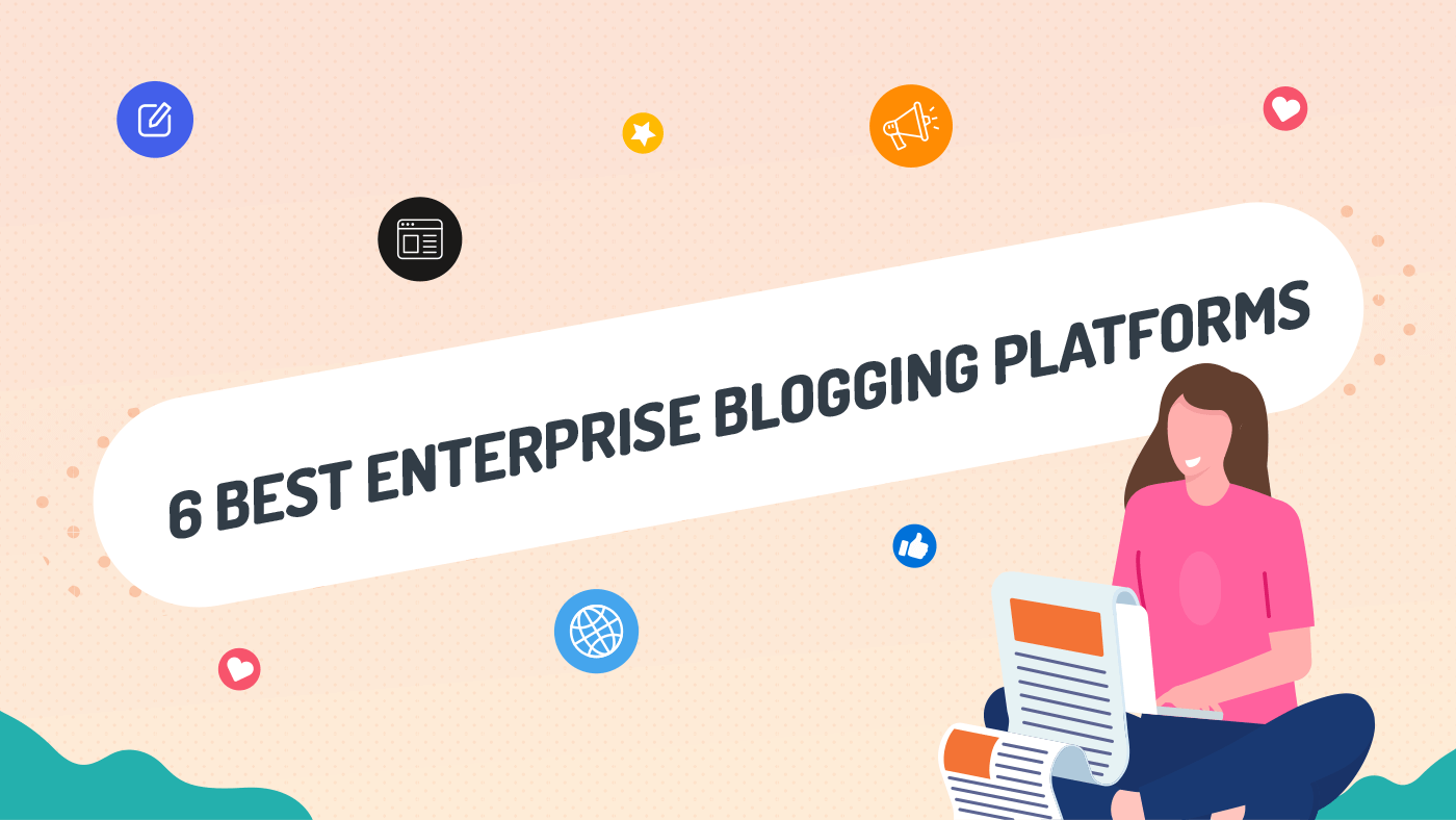 6 Best Enterprise Blogging Platforms in 2025