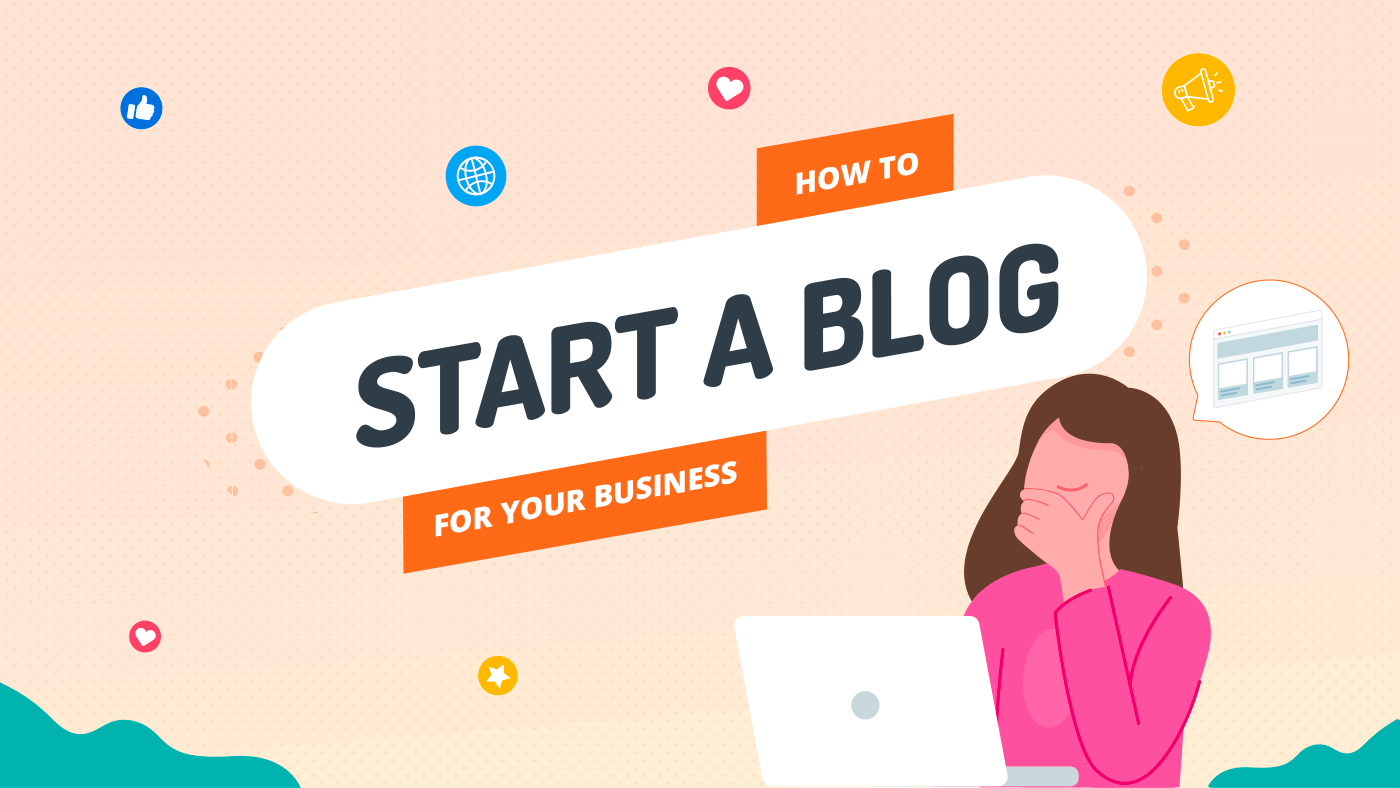 How to Start a Blog for Your Business