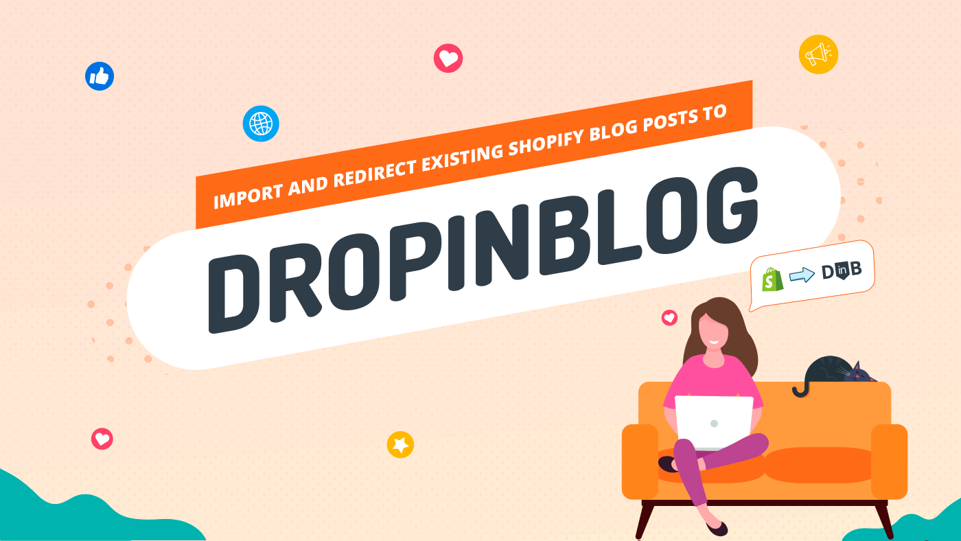 Import and Redirect Existing Shopify Blog Posts to DropInBlog