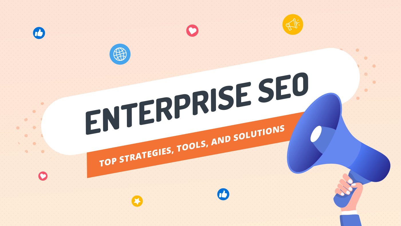 Enterprise SEO in 2025: Top Strategies, Tools, and Solutions