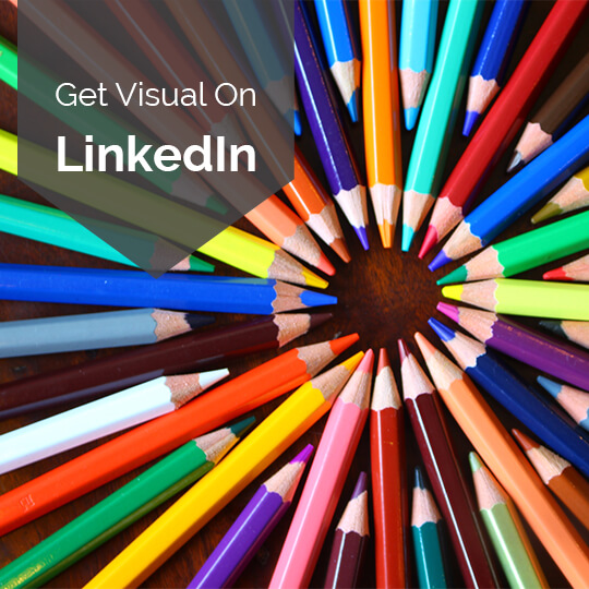 LinkedIn Encourages Companies To Get Visual