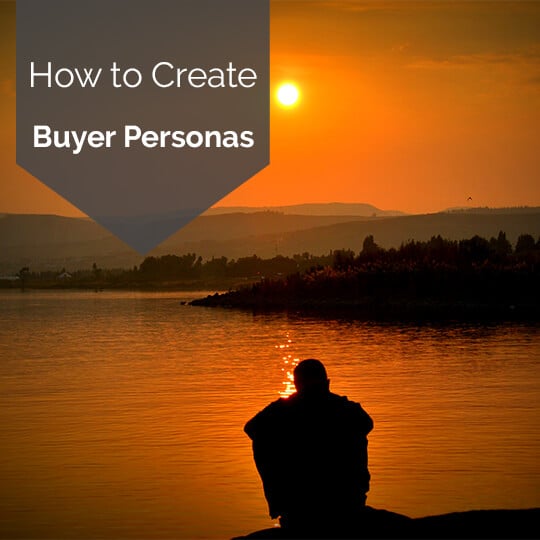 How & Why To Create Buyer Personas for Your Business