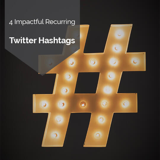 Four Recurring Hashtags to Amplify Your Presence on Twitter