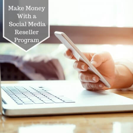 How to Make Money with a Social Media Reseller Program
