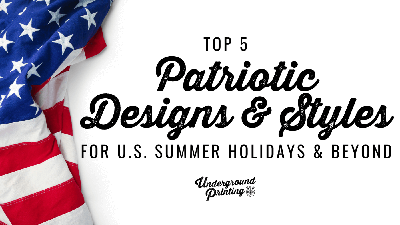Top 5 Patriotic Designs & Styles for U.S. Summer Holidays & Beyond
