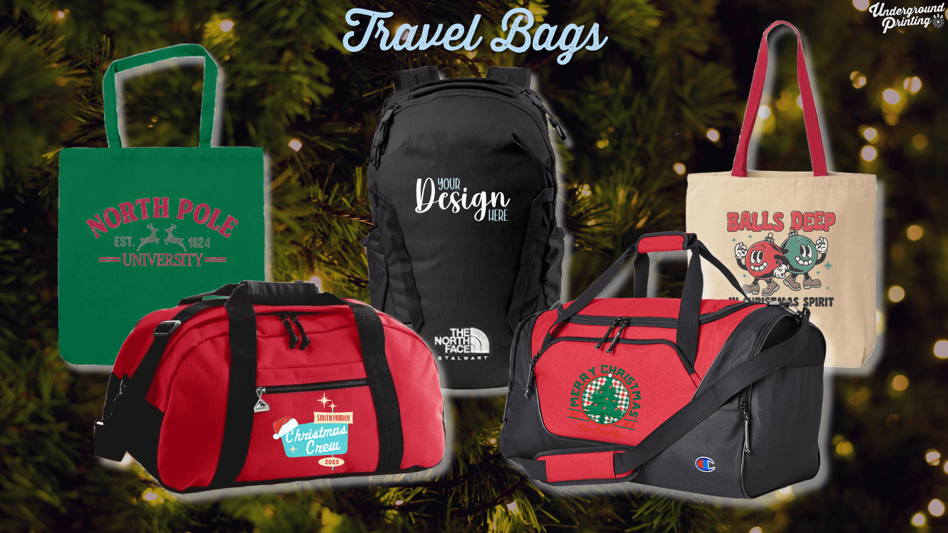 A selection of holiday-themed travel bags including green tote bags with “North Pole University” text, black North Face backpack with custom design placeholder, red duffle bags with "Christmas Crew" and "Merry Christmas" designs, and a beige tote bag with a humorous holiday print, all placed against a festive holiday background.