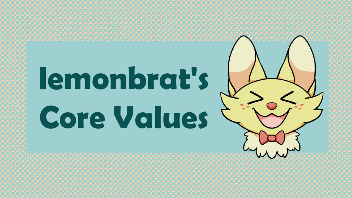 lemonbrat's Core Values - what we care about!