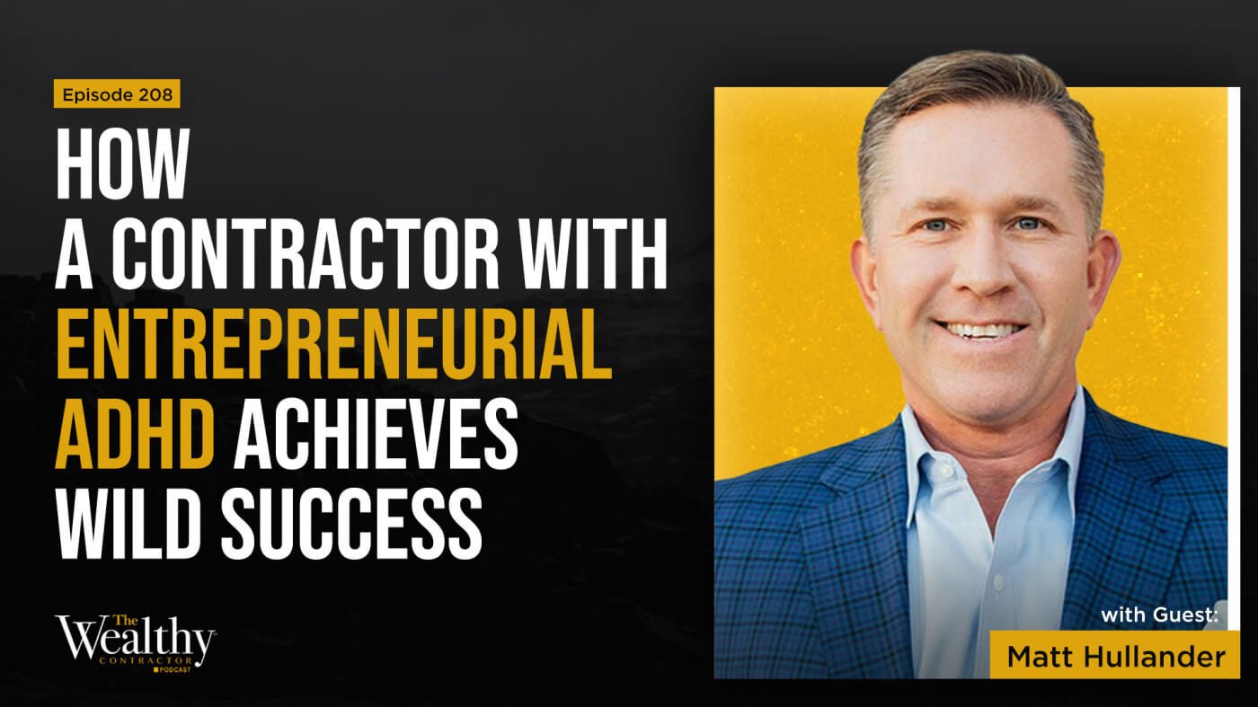 How a Contractor With Entrepreneurial ADHD Achieves Wild Success | Matt Hullander