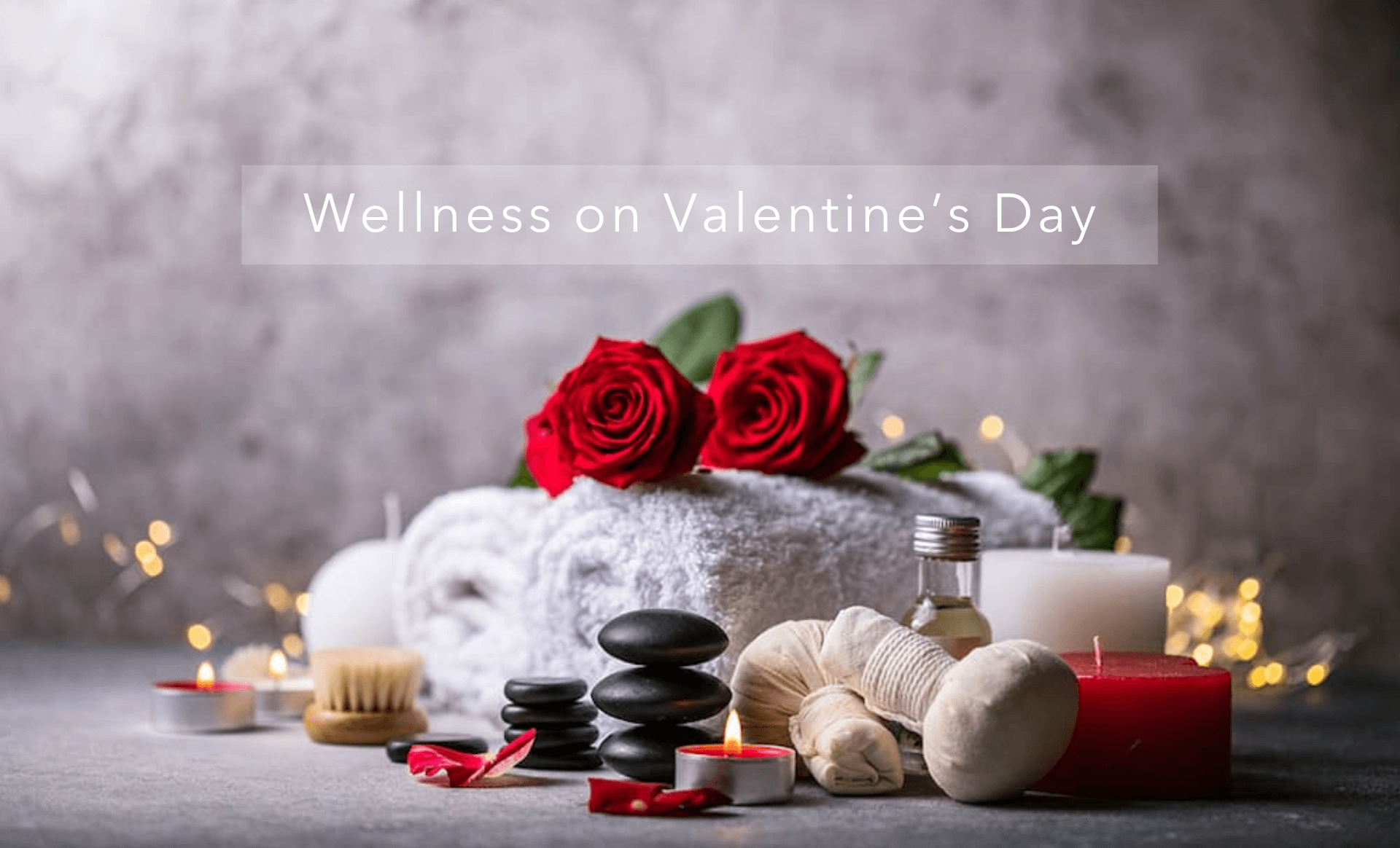 Wellness on Valentine's Day: 5 Steps to Show Yourself Some Love