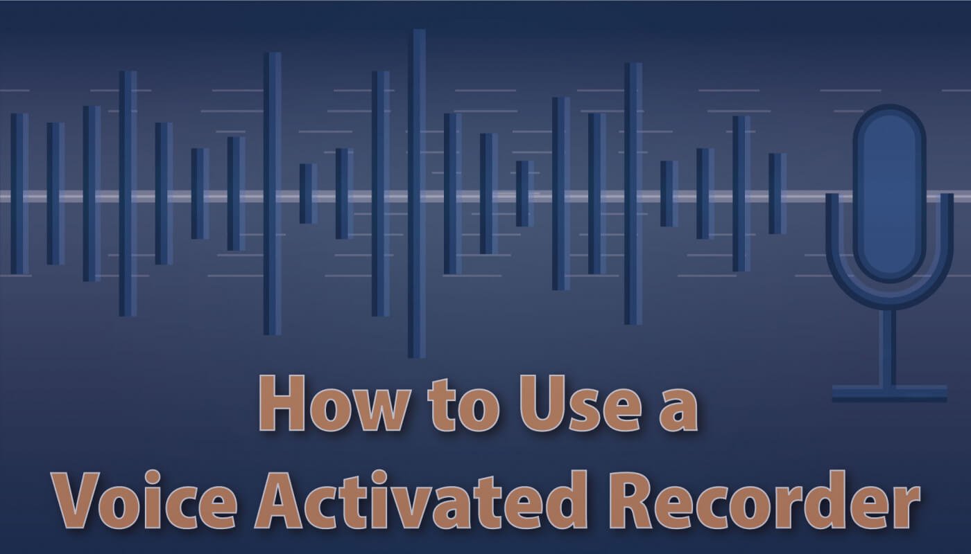 How to Use a Voice Activated Recorder