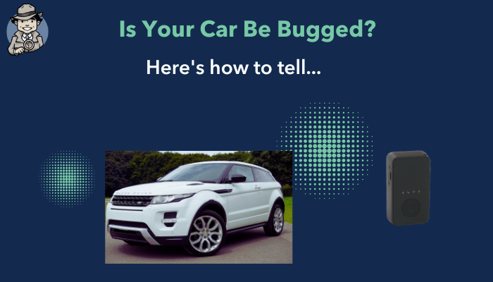 How to Tell if Your Car Is Bugged