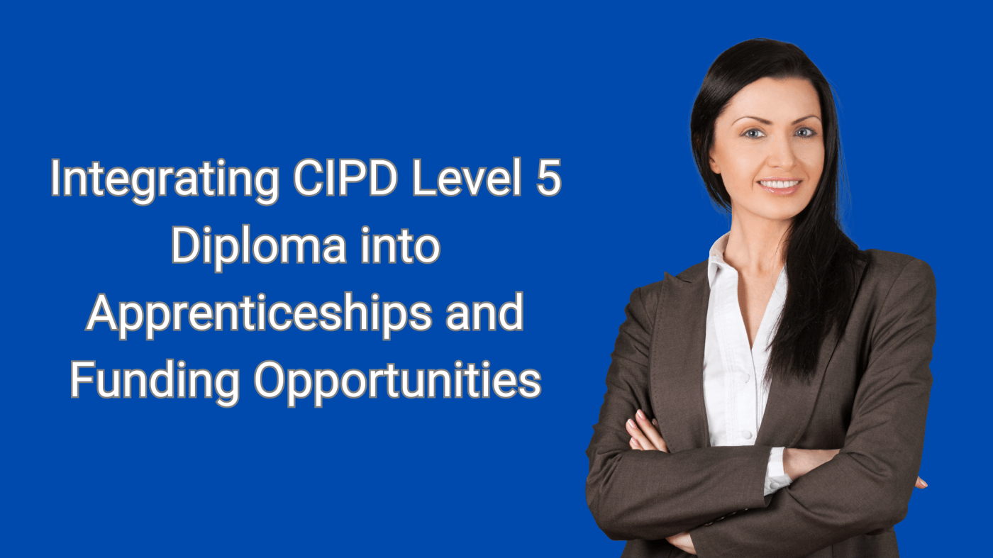 Integrating CIPD Level 5 Diploma into Apprenticeships