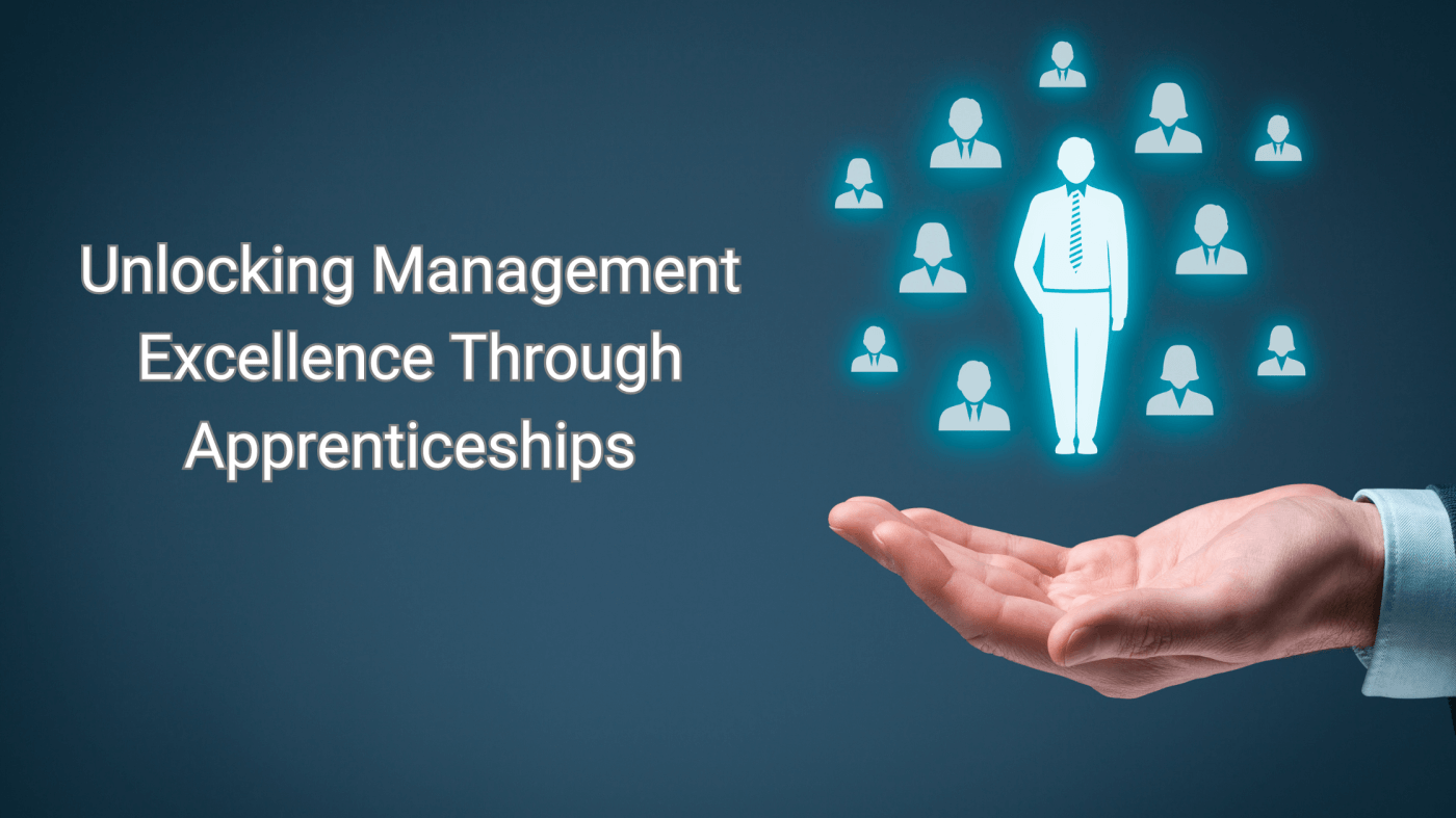 Unlocking Management Excellence Through Apprenticeships