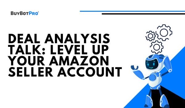 https://dropinblog.net/34239348/files/featured/BuyBotPro_-_Deal_Analysis_Talk_-_Level_Up_Your_Amazon_Seller_Account.png