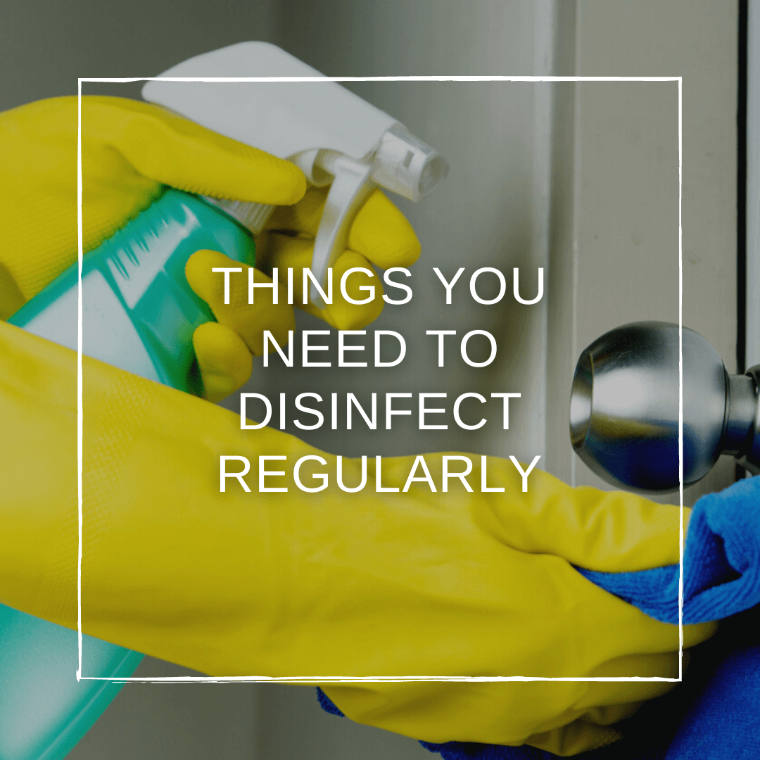 5 Things You Need to Disinfect Regularly