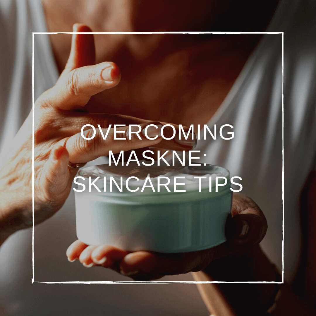 Overcoming Maskne: Skincare Tips for Frequent Mask Use