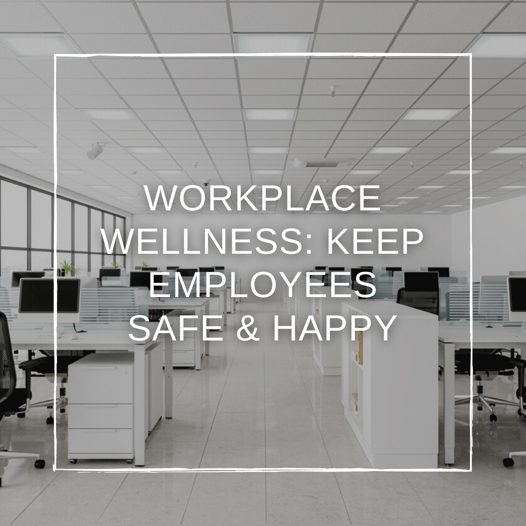 Workplace Wellness: How to Keep Employees Safe and Happy During COVID-19