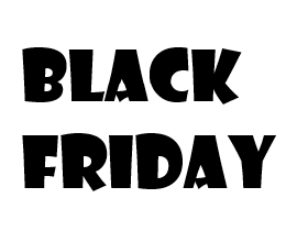 Black Friday is coming. Black Friday is COMING!!