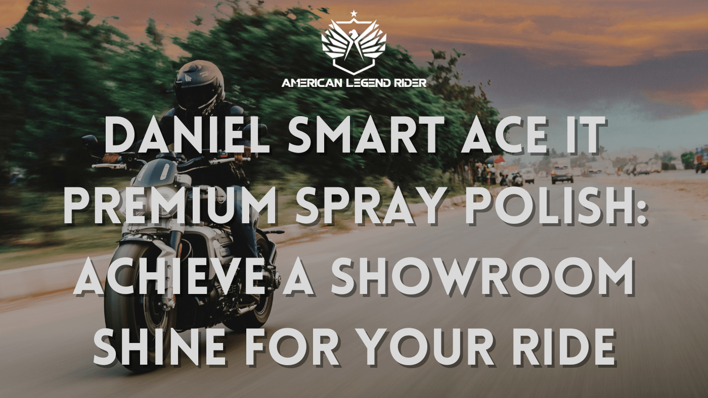 Daniel Smart ACE IT Premium Spray Polish: Achieve a Showroom Shine for Your Ride