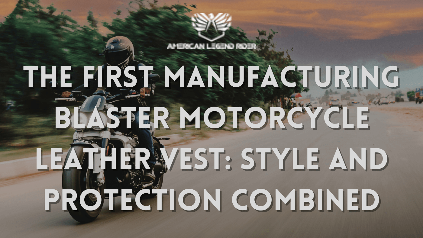 The First Manufacturing Blaster Motorcycle Leather Vest: Style and Protection Combined