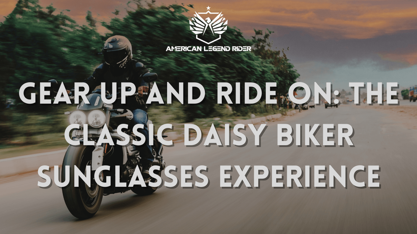 Gear Up and Ride On: The Classic Daisy Biker Sunglasses Experience