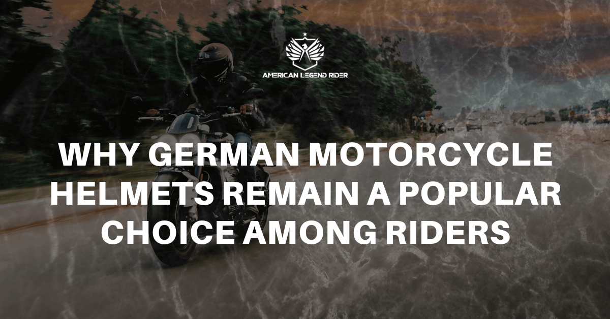 Why German Motorcycle Helmets Remain a Popular Choice Among Riders