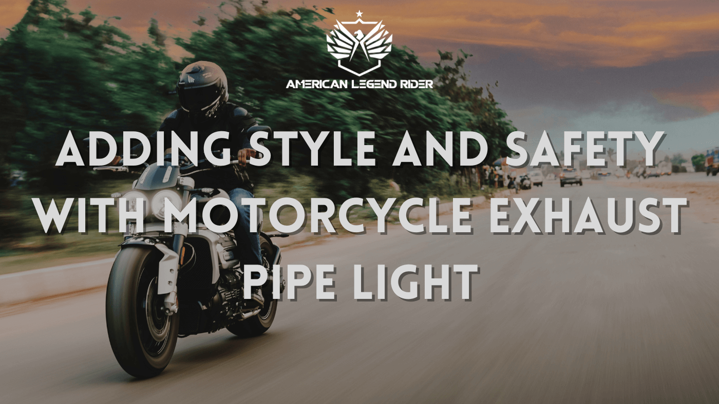 Adding Style and Safety with Motorcycle Exhaust Pipe Light