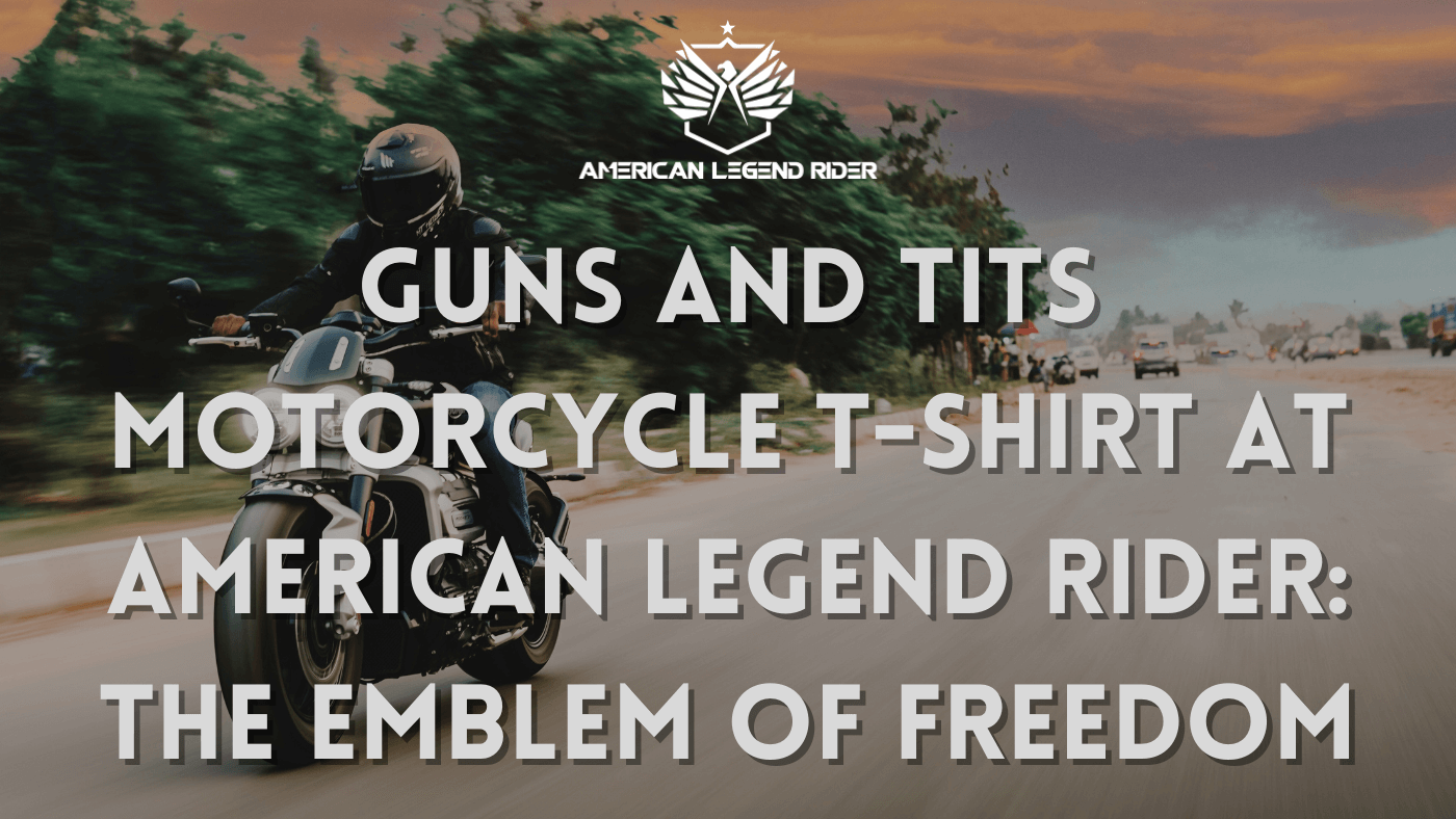 Guns and Tits Motorcycle T-Shirt at American Legend Rider: The Emblem of Freedom