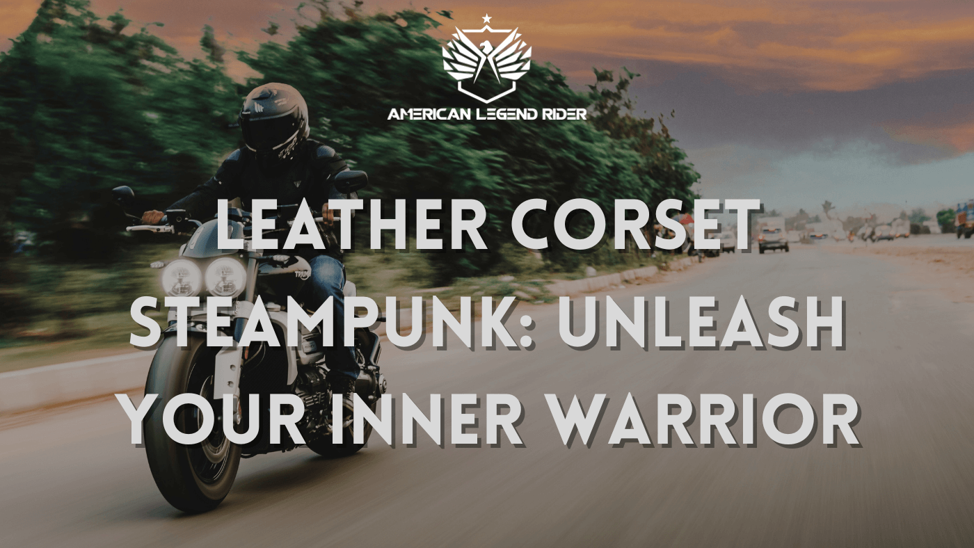 Leather Corset Steampunk: Unleash Your Inner Warrior