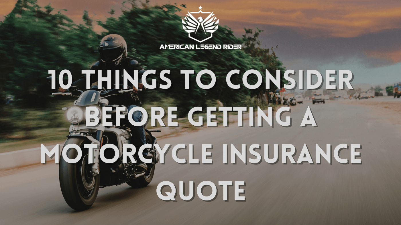 10 Things to Consider Before Getting A Motorcycle Insurance Quote