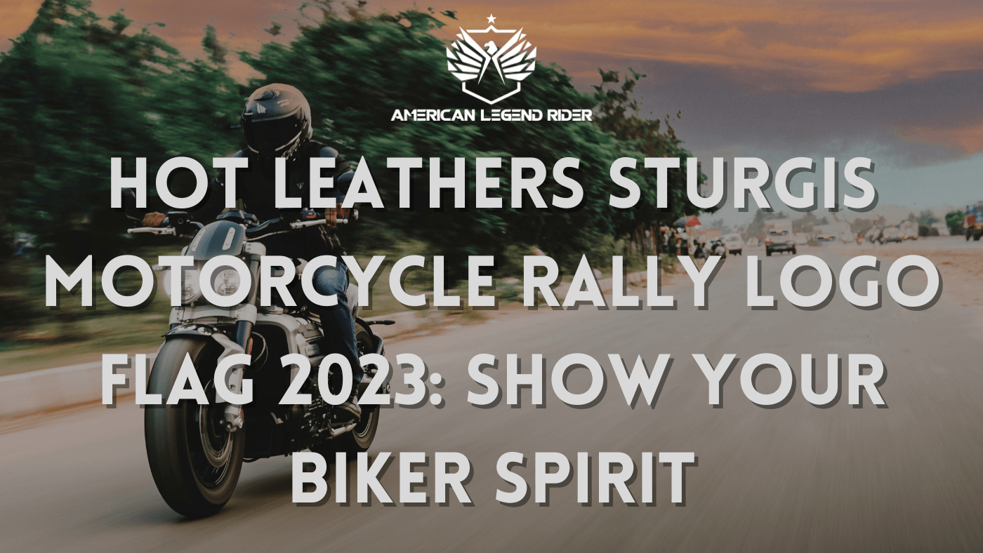 Hot Leathers Sturgis Motorcycle Rally Logo Flag 2023: Show Your Biker Spirit