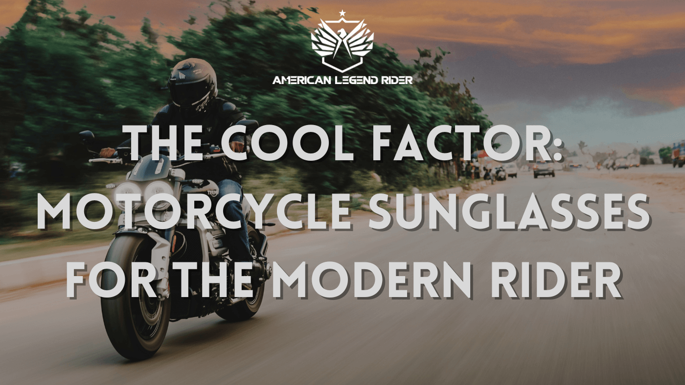 The Cool Factor: Motorcycle Sunglasses for the Modern Rider