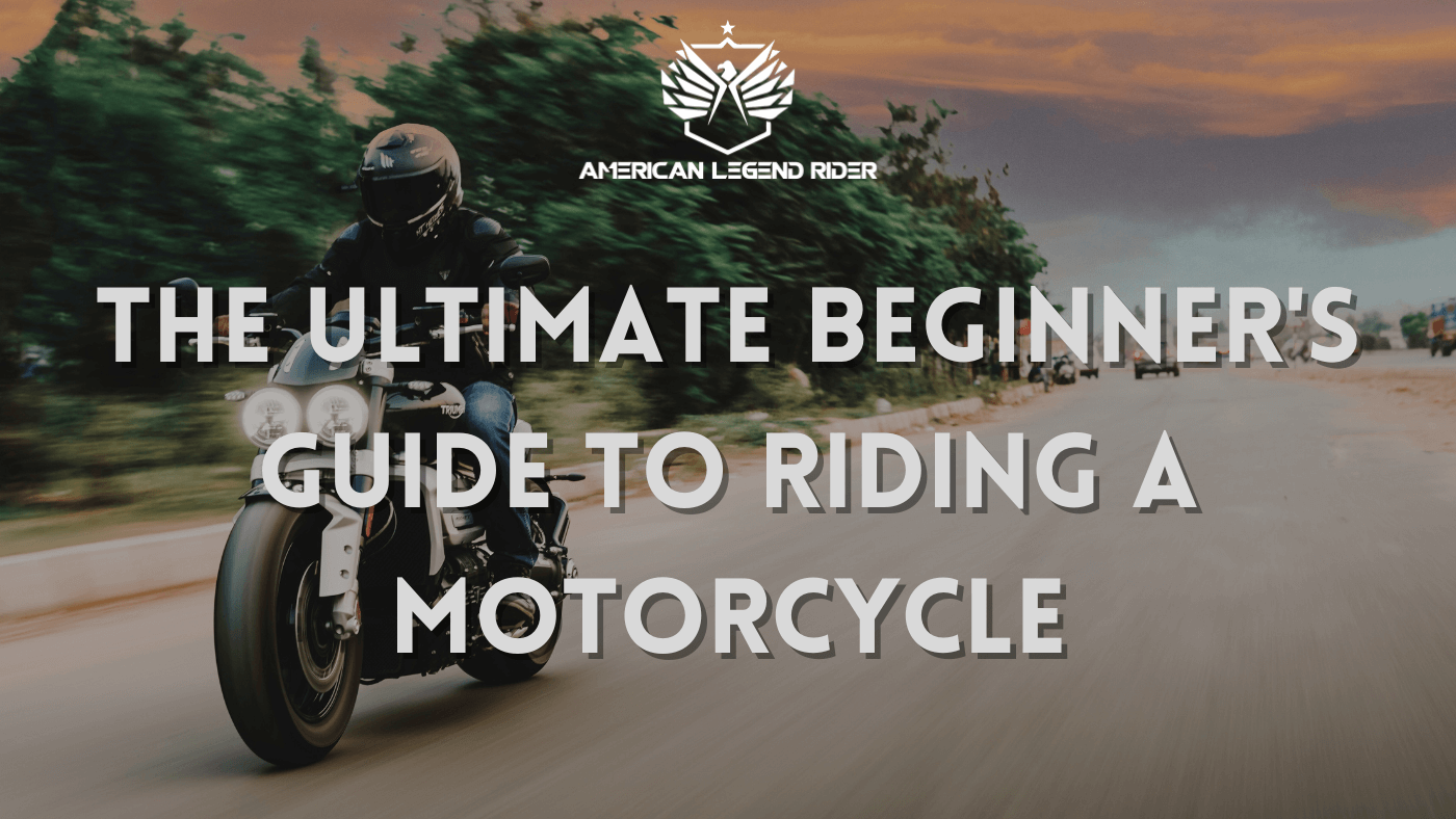 The Ultimate Beginner's Guide to Riding a Motorcycle