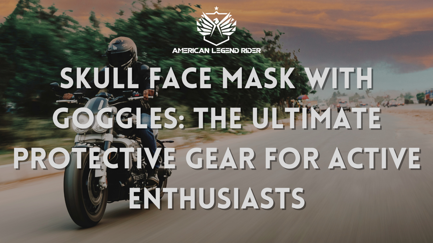 SKULL FACE MASK WITH GOGGLES: The Ultimate Protective Gear for Active Enthusiasts