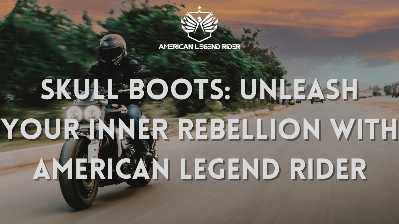 Skull Boots: Unleash Your Inner Rebellion with American Legend Rider