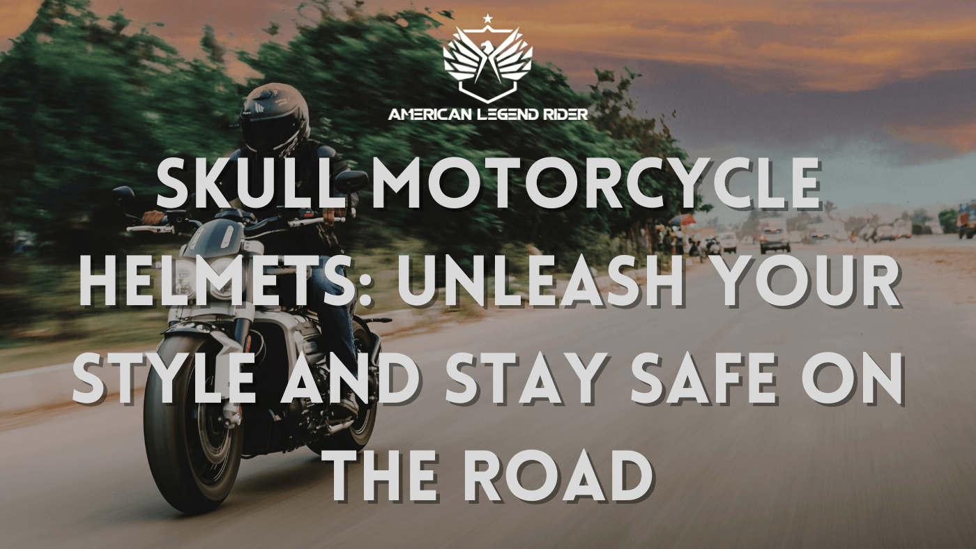 Skull Motorcycle Helmets: Unleash Your Style and Stay Safe on the Road