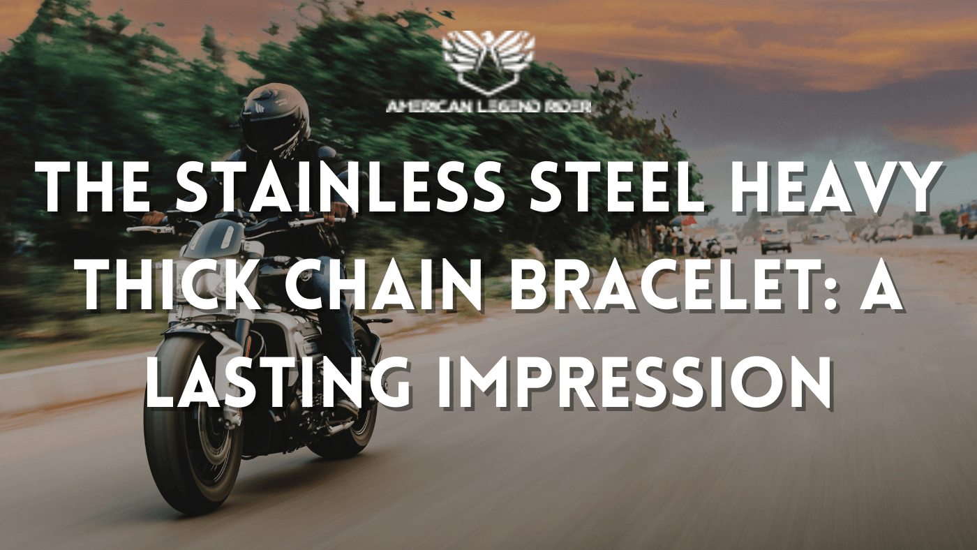 The Stainless Steel Heavy Thick Chain Bracelet: A Lasting Impression