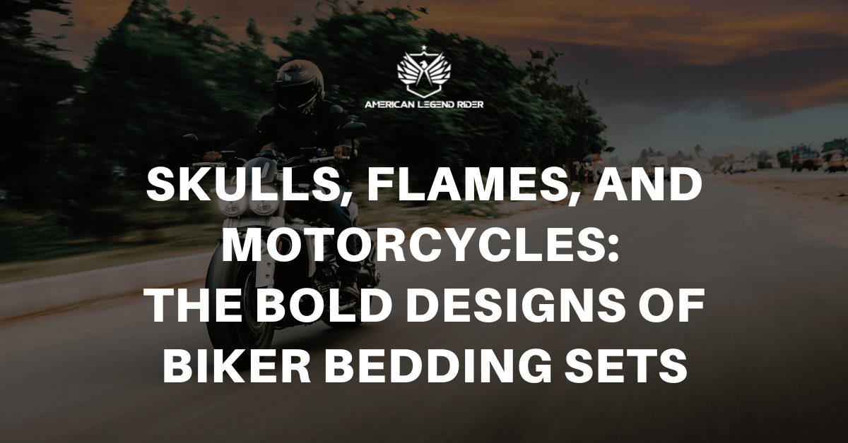 Skulls, Flames, and Motorcycles: The Bold Designs of Biker Bedding Sets