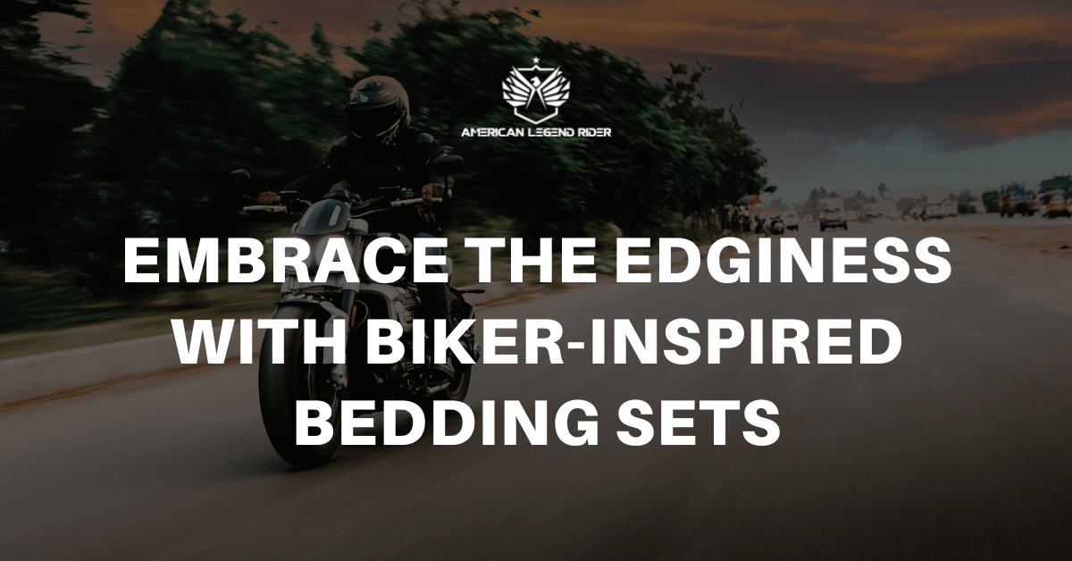 Embrace the Edginess with Biker-Inspired Bedding Sets