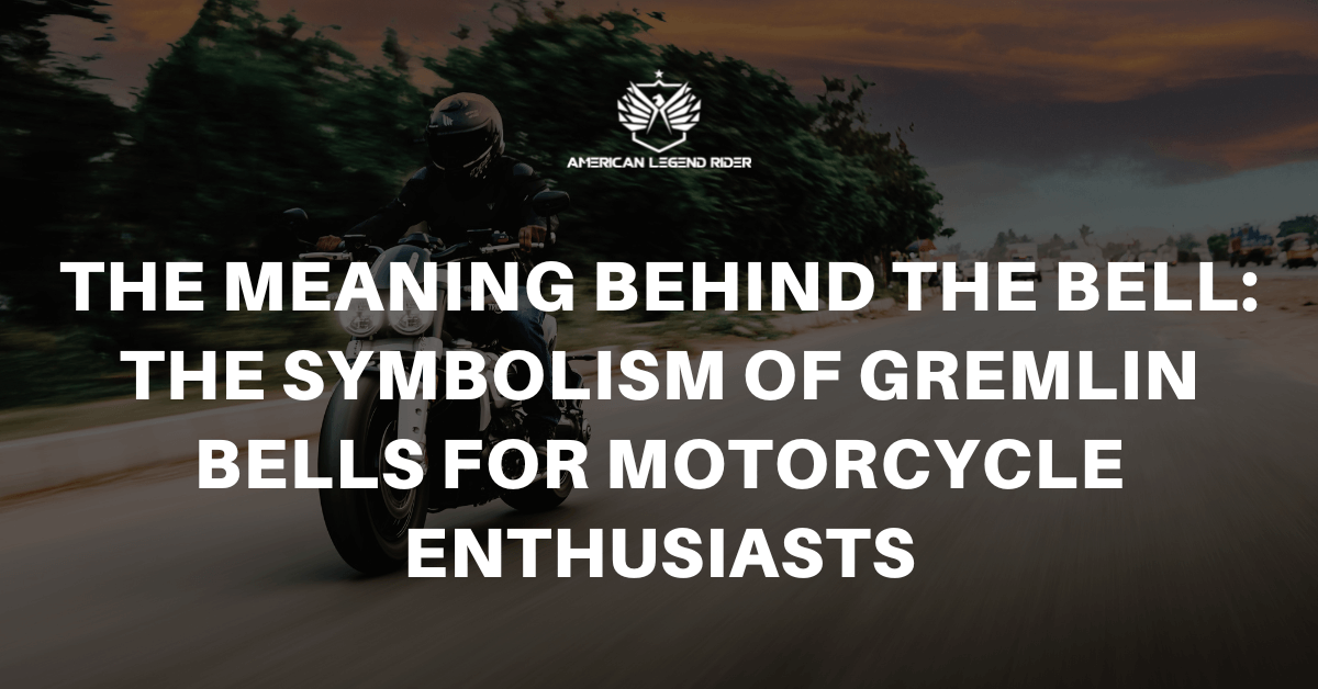 The Meaning Behind the Bell: The Symbolism of Gremlin Bells for Motorcycle Enthusiasts