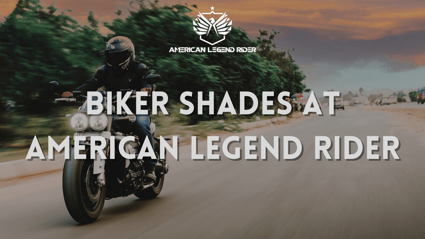 Biker Shades at American Legend Rider