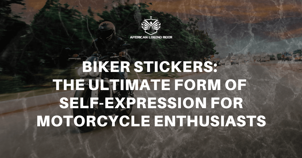 Biker Stickers: The Ultimate Form of Self-Expression for Motorcycle Enthusiasts