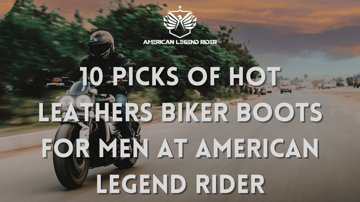 10 Picks of Hot Leathers Biker Boots for Men at American Legend Rider