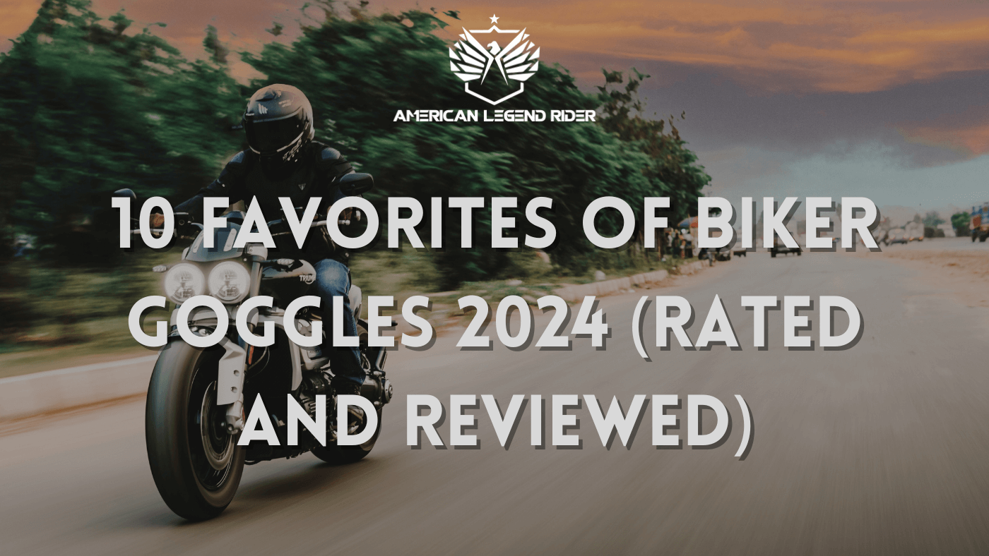 10 Favorites of Biker Goggles 2024 (Rated and Reviewed)