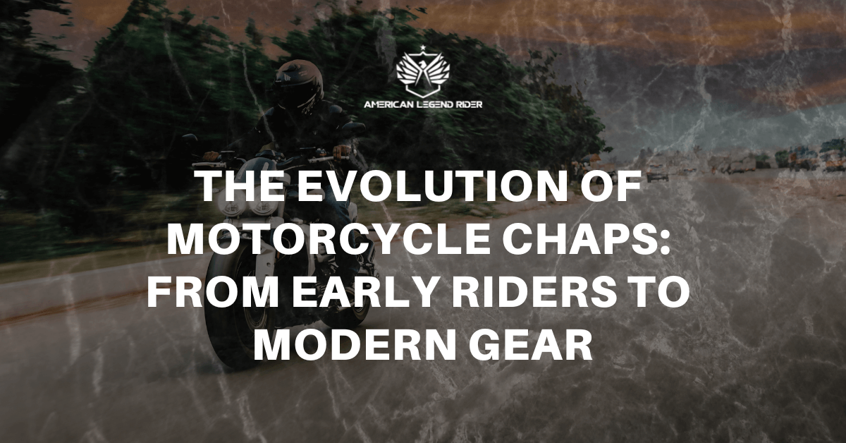 The Evolution of Motorcycle Chaps: From Early Riders to Modern Gear