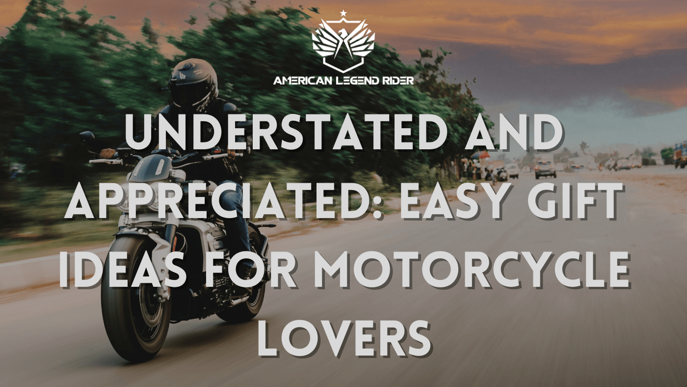 Understated and Appreciated: Easy Gift Ideas for Motorcycle Lovers