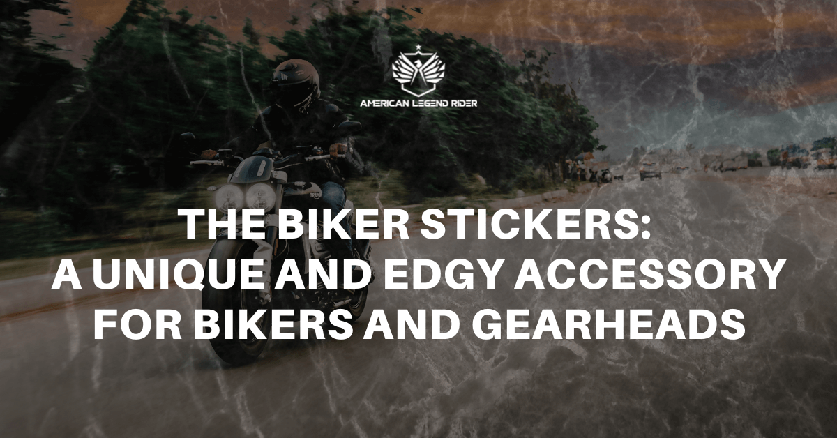 The Biker Stickers: A Unique and Edgy Accessory for Bikers and Gearheads