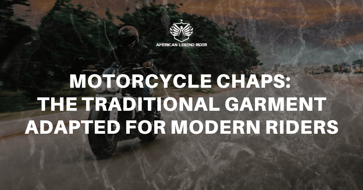 Motorcycle Chaps: The Traditional Garment Adapted for Modern Riders