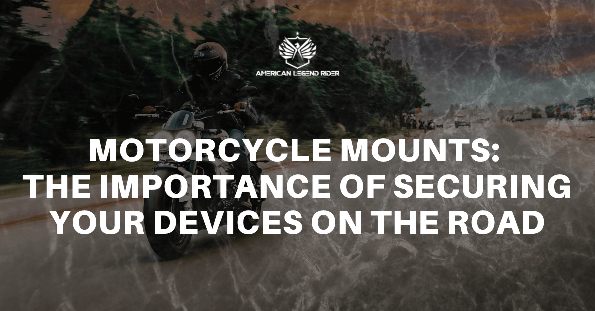 Motorcycle Mounts: The Importance of Securing Your Devices on the Road